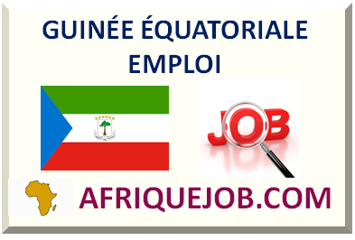 GUINÉE ÉQUATORIALE EMPLOI 2025